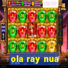 ola ray nua